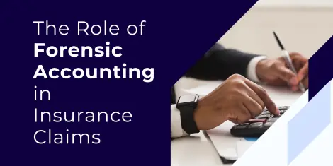 The Role of Forensic Accounting in Insurance Claims