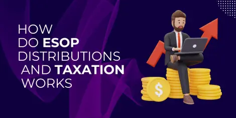 How ESOP Distributions and Taxation Work: A Complete Guide