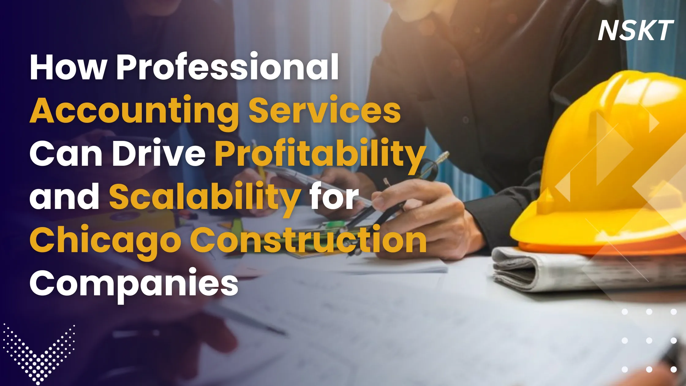 How Professional Accounting Services Can Drive Profitability and Scalability for Chicago Construction Companies 